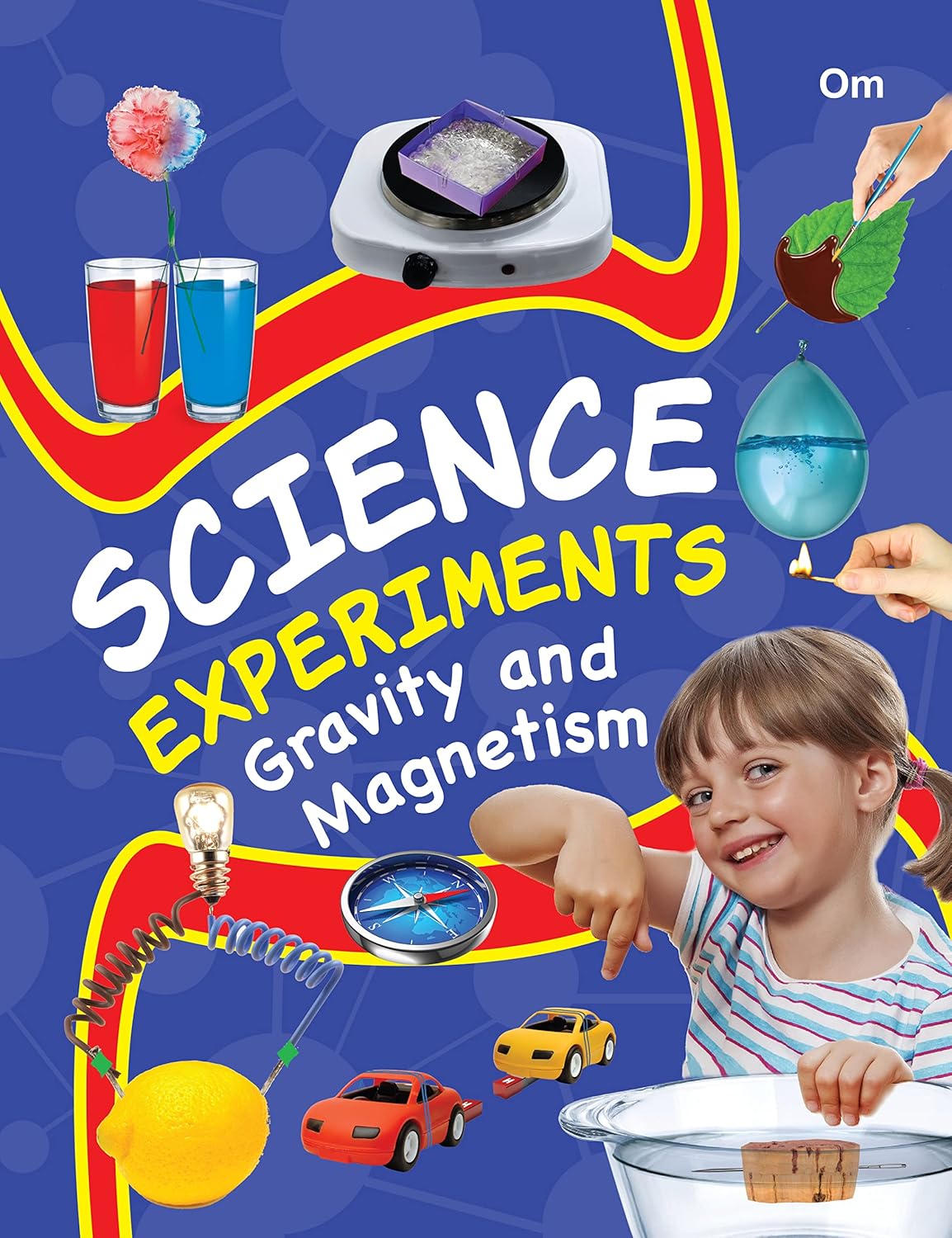 SCIENCE EXPERIMENTS GRAVITY AND Om Books Editorial Team