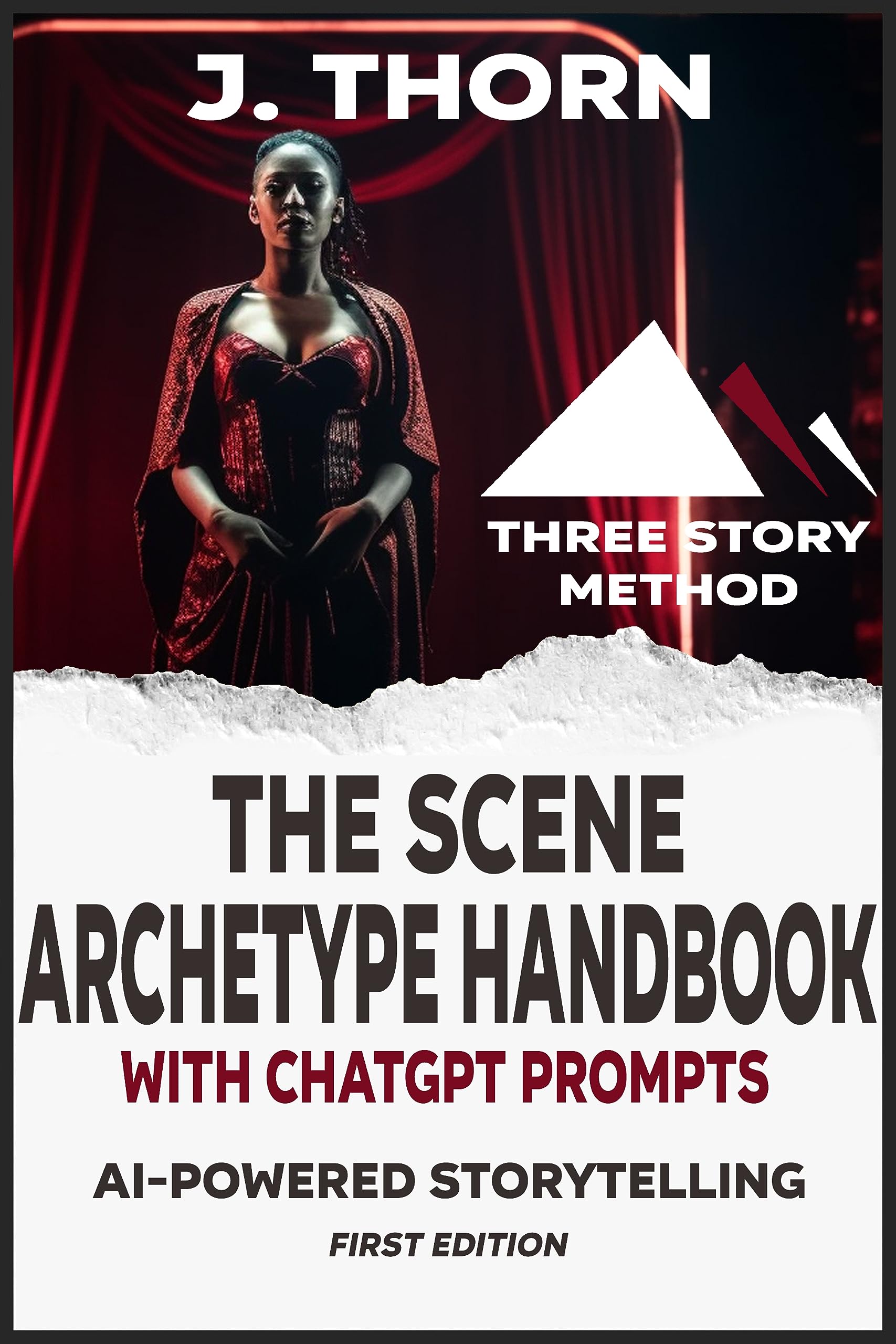 Three Story Method: The Scene Archetype Handbook with ChatGPT Prompts: AI-Powered Storytelling
