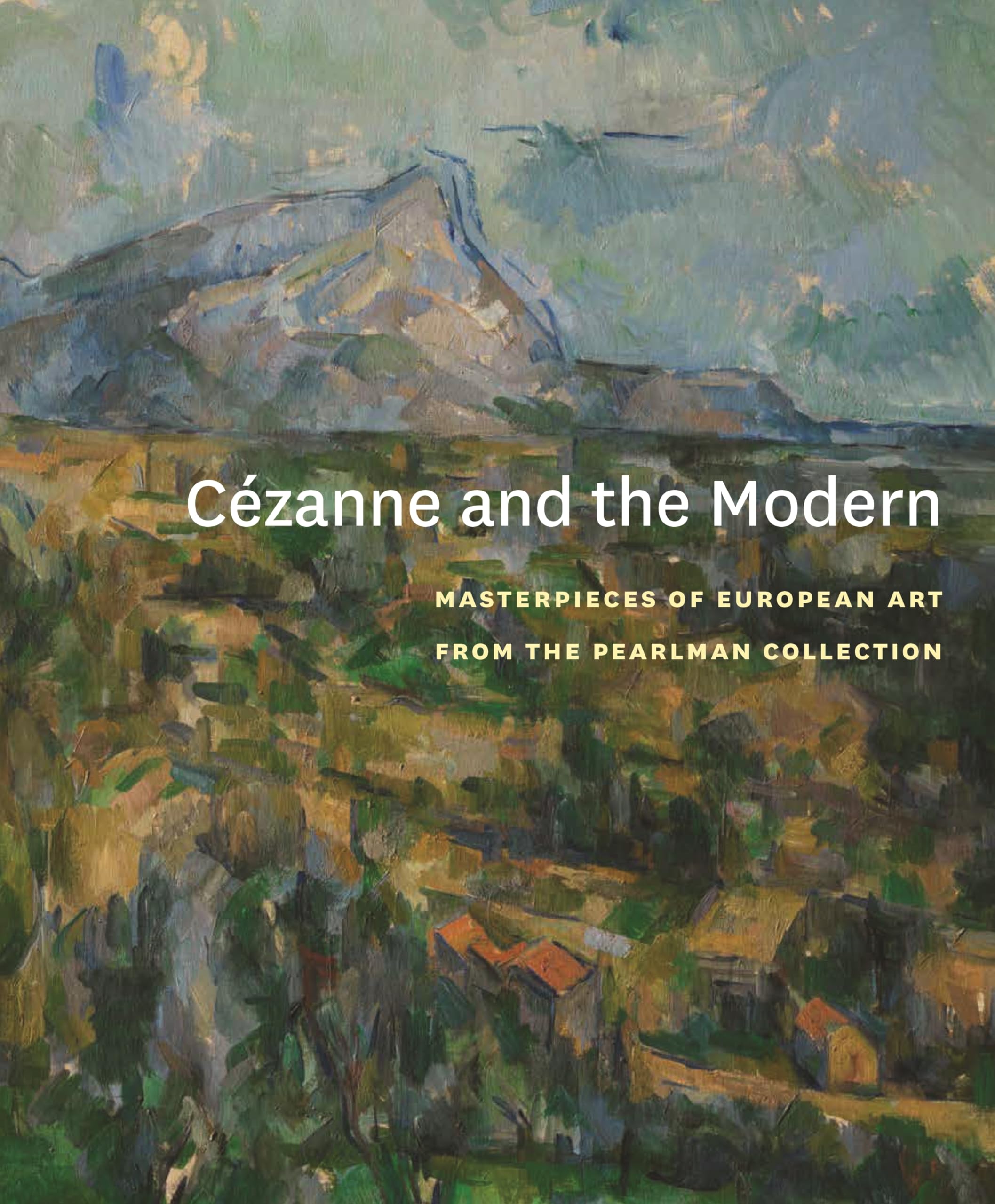 Cezanne and the Modern: Masterpieces of European Art from the Pearlman Collection