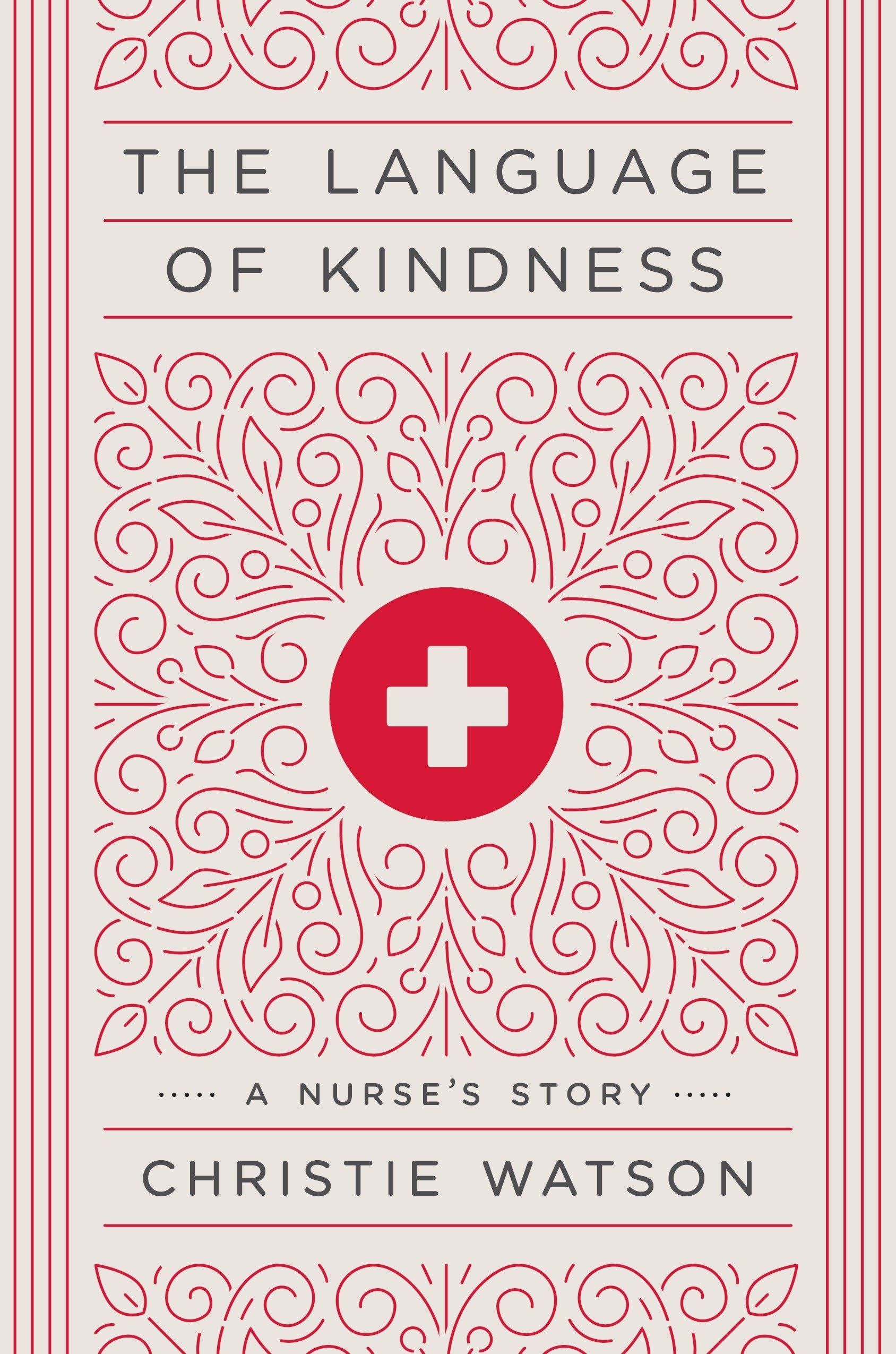 The Language of Kindness A Nurse's Story Watson, Christie