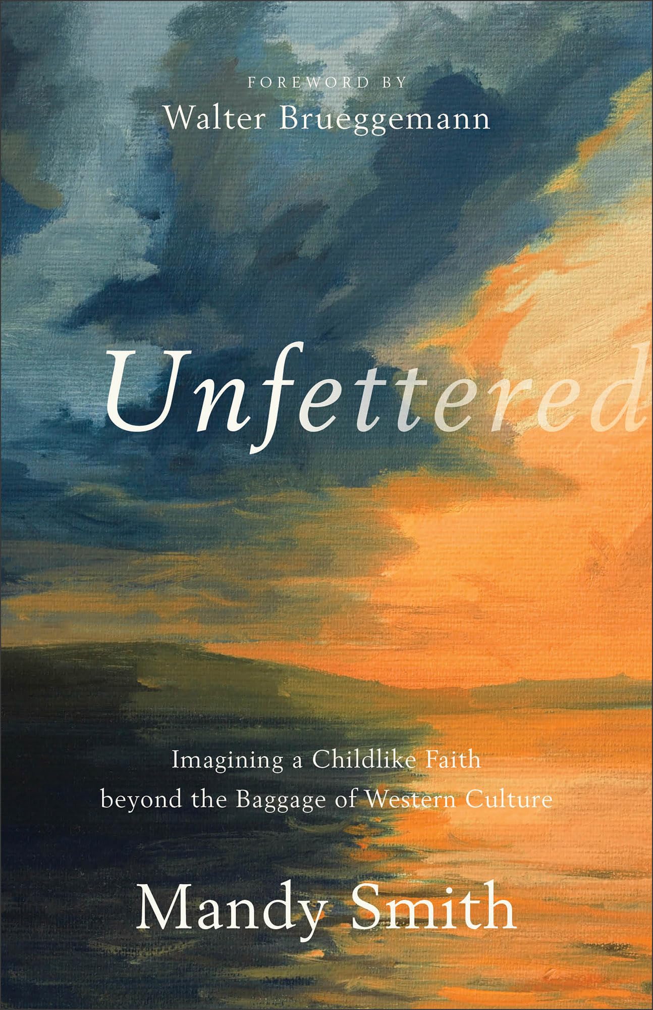 Unfettered: Imagining a Childlike Faith beyond the Baggage of Western Culture