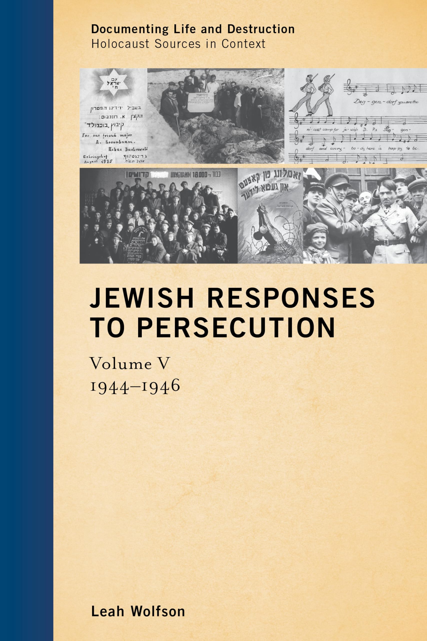 Jewish Responses to Persecution: 1944–1946: Volume 5 (Documenting Life and Destruction: Holocaust Sources in Context, Volume 5)