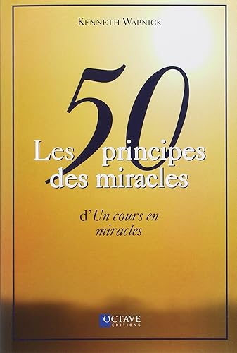 Les 50 principes des miracles d'Un cours en miracles