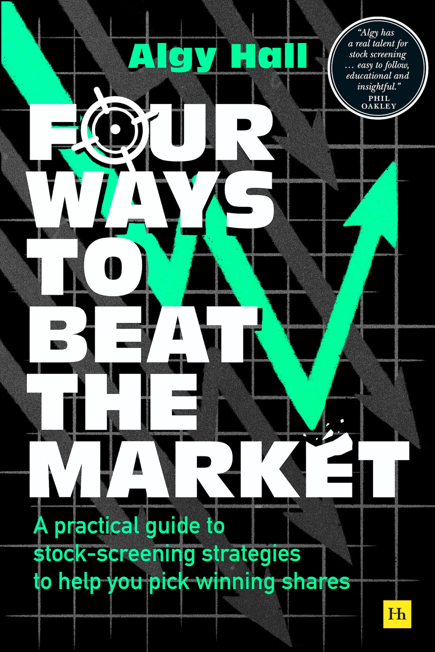 Four Ways to Beat the Market: A practical guide to stock-screening strategies to help you pick winning shares
