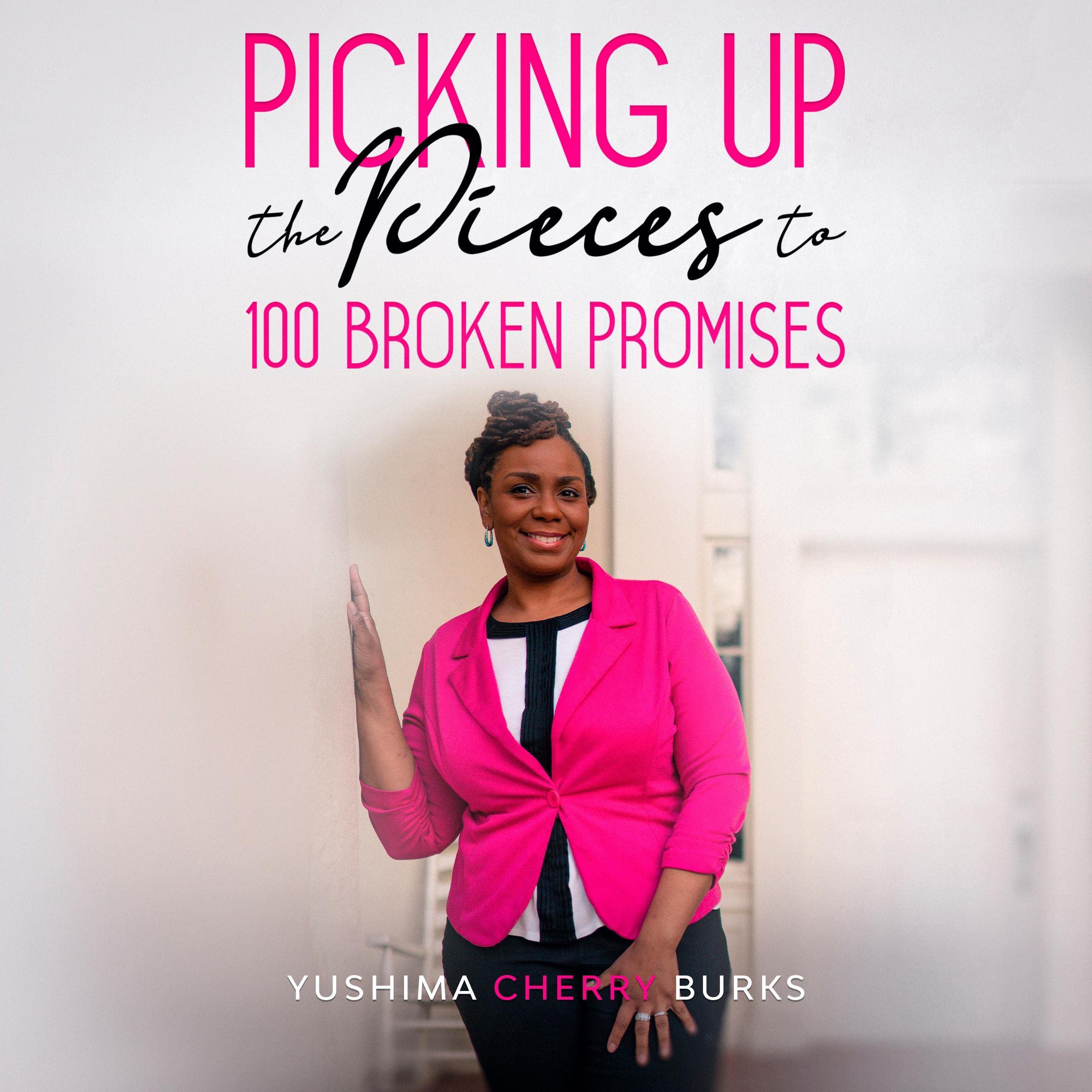 Picking Up the Pieces to 100 Broken Promises