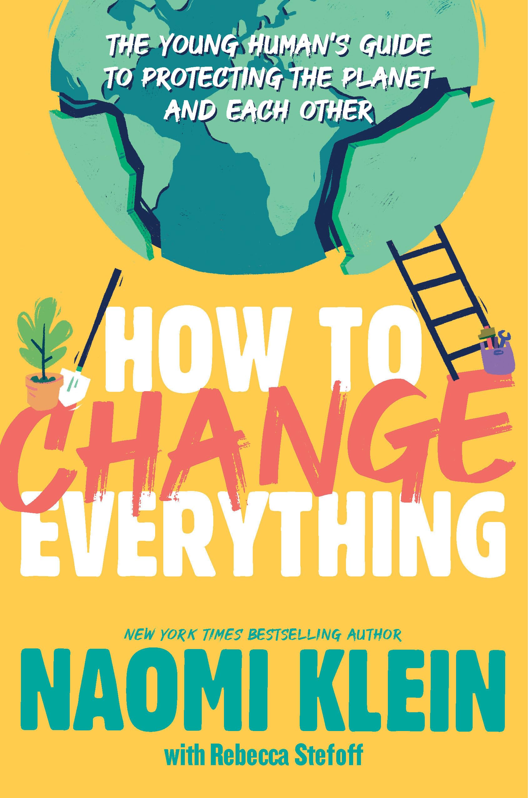 How to Change Everything: The Young Human's Guide to Protecting
