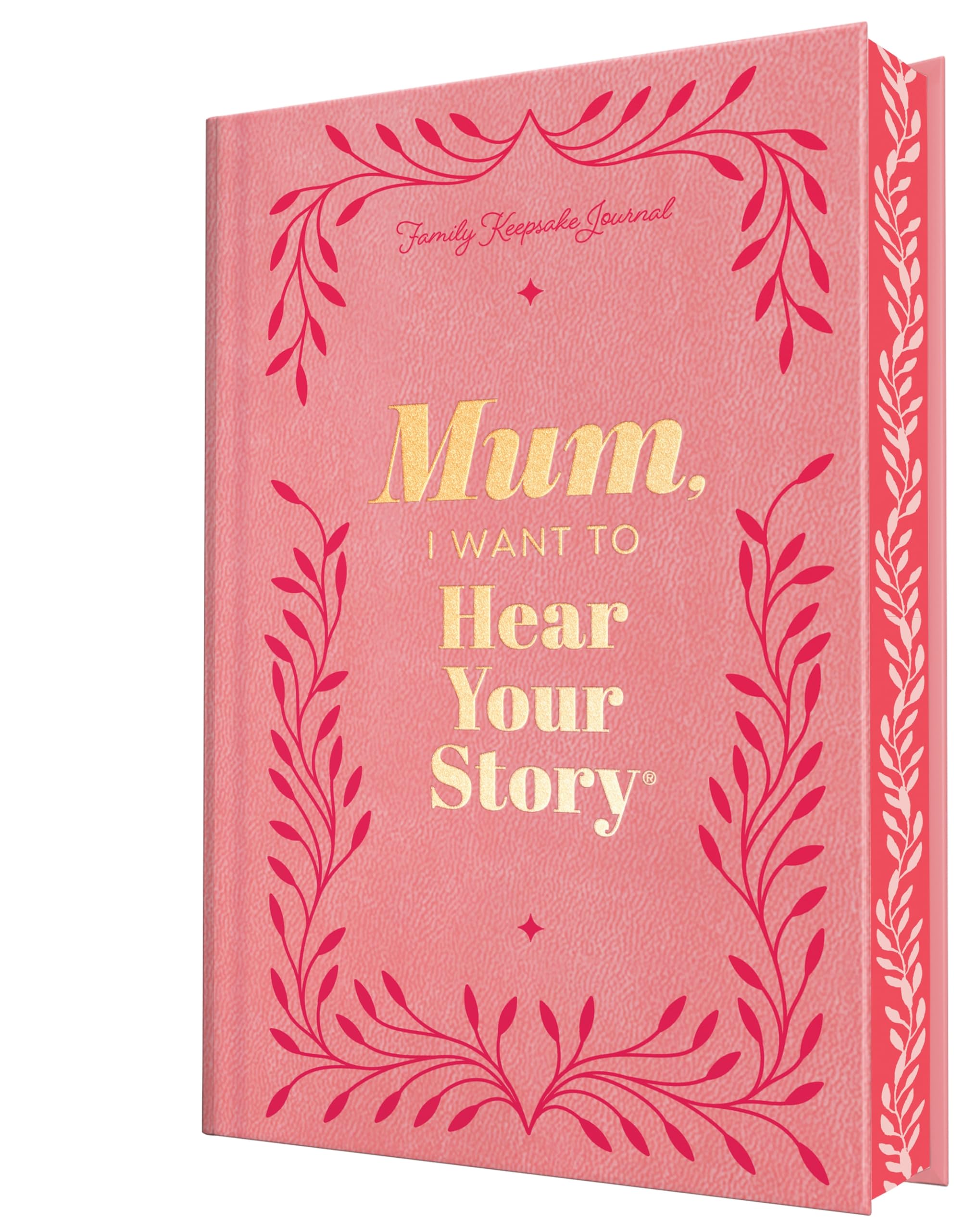 Mum, I Want to Hear Your Story (Deluxe Edition): A Mother's Guided Journal to Share Her Life & Her Love (Hear Your Story Books)