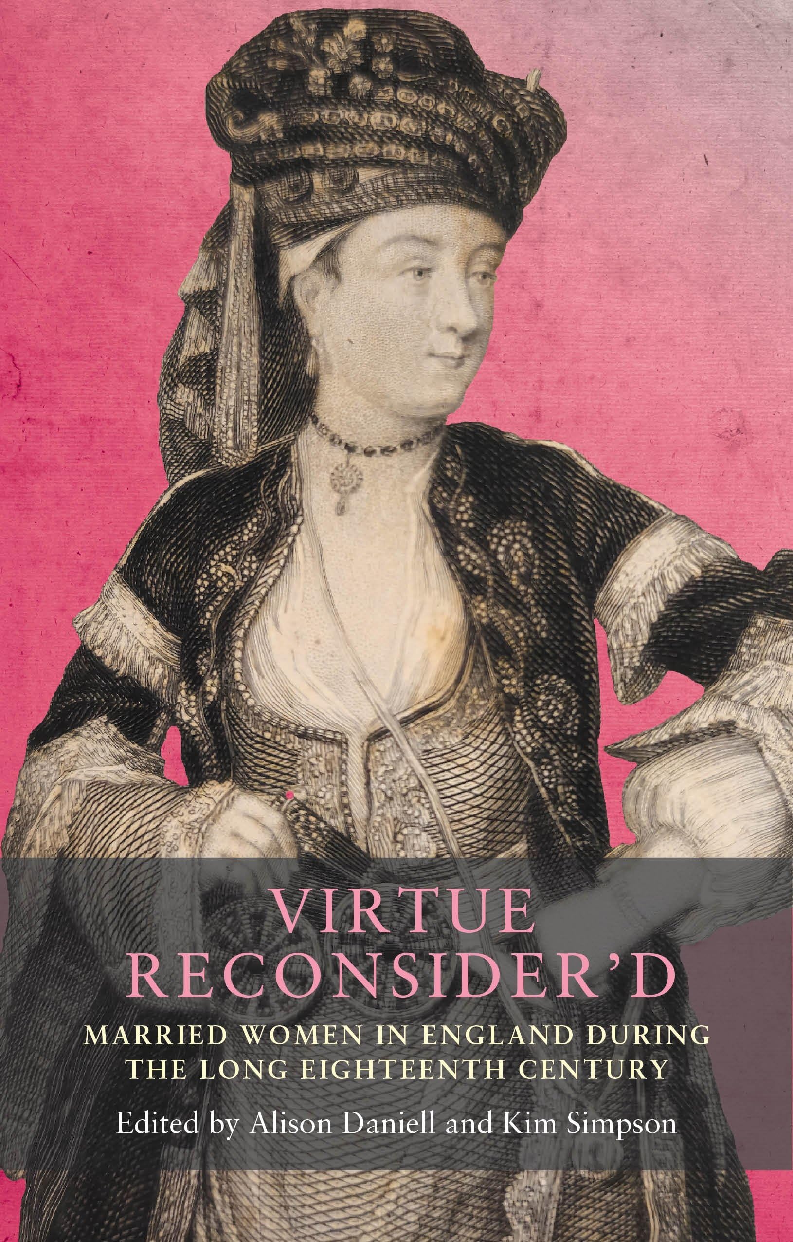 Virtue reconsider’d: Married women in England during the long eighteenth century (Seventeenth- and Eighteenth-Century Studies)
