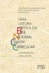 Uma Leitura Crítica da Base Nacional Comum Curricular: Compreensões Subjacentes