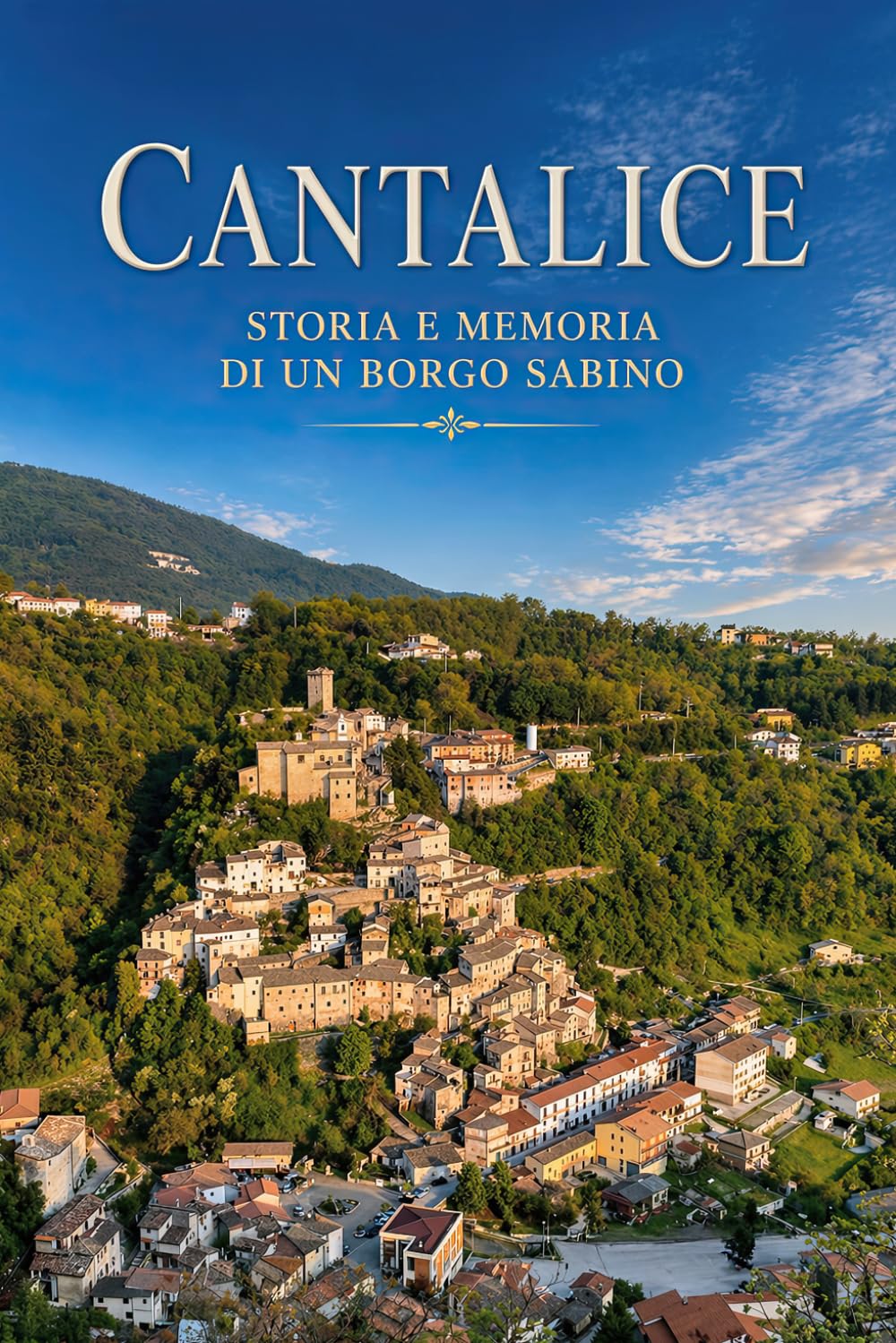Cantalice: Storia e memoria di un borgo sabino (I borghi della sabina)