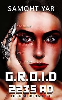 G.R.O.I.D 2235AD THE RISE OF B.A.B.E.L: Gradual.Race.Objective.In.Dilution (English Edition)