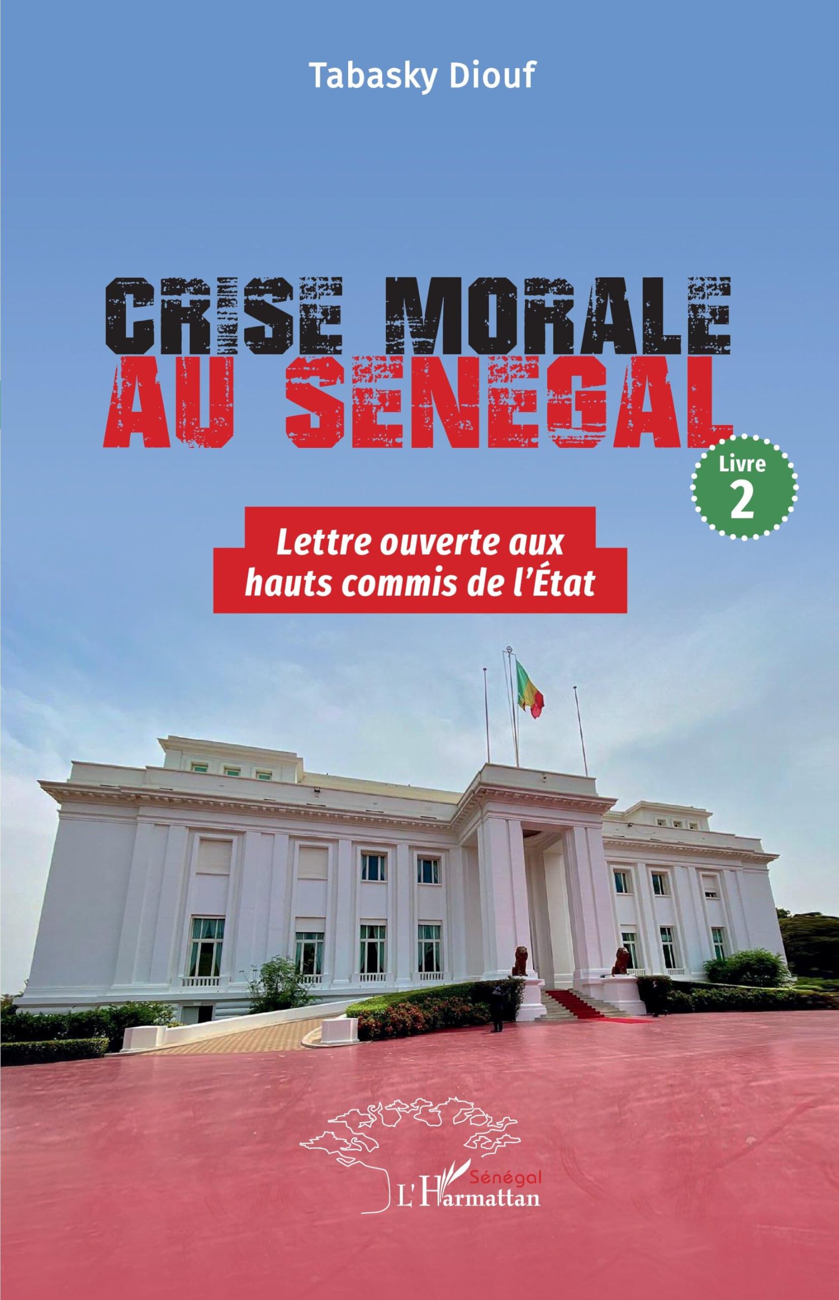 Crise morale au Sénégal: Livre 2 Lettre ouverte aux hauts commis de l’État