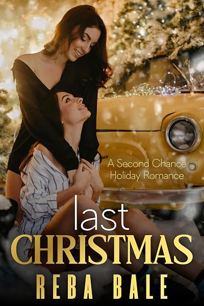 Cover of Last Christmas: A Second Chance Holiday Romance (Second Chances Lesbian Romance) by Reba Bale