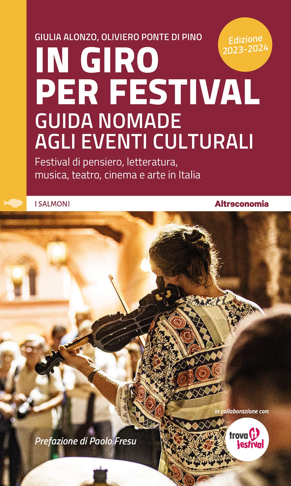In Giro Per Festival 2023-2024. Guida Nomade Agli Eventi Culturali. Festival Di Pensiero, Letteratura, Musica, Teatro, Cinema E Arte In Italia - 4