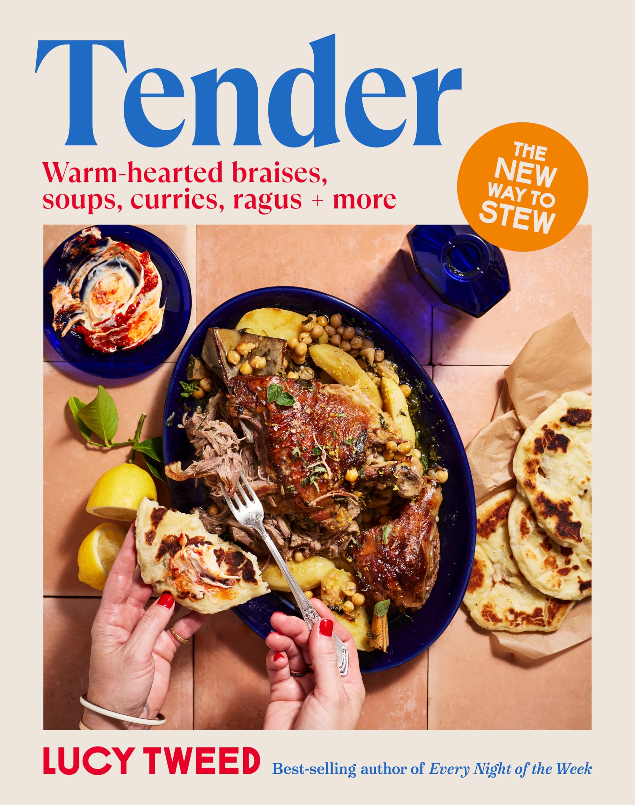 Tender: From basic braises to the new stew, soups to swill in and carby cushions - over 90 recipes to access the sauce of happiness