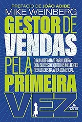 Gestor de vendas pela primeira vez: O guia definitivo para liderar com sucesso e obter os melhores resultados na área comercial