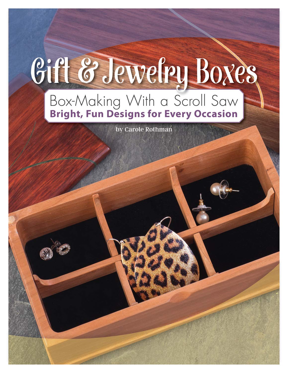 Gift & Jewelry Boxes: Box-Making with a Scroll Saw: Bright, Fun Designs for Every Occasion