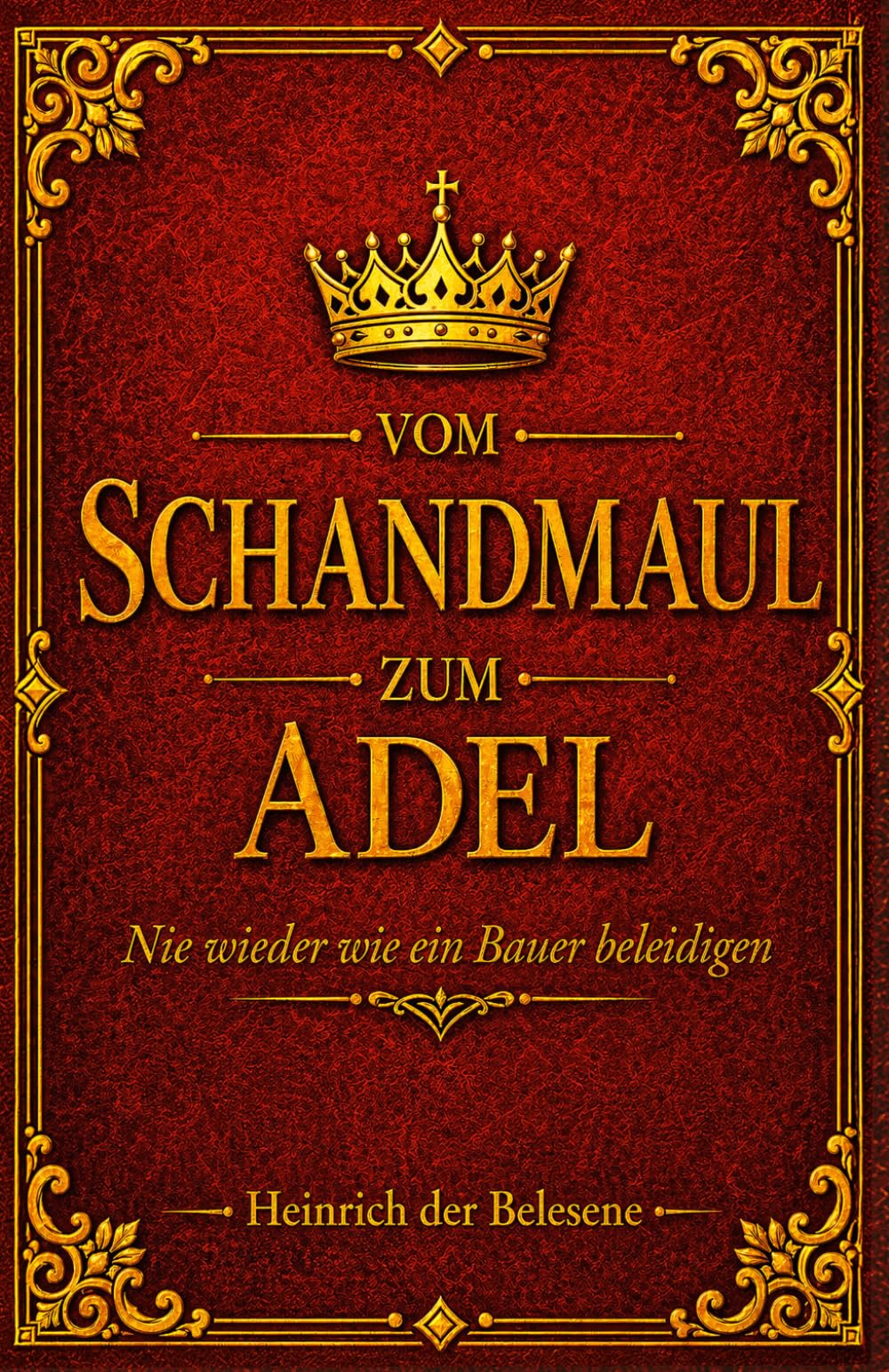 Vom Schandmaul zum Adel - Nie wieder wie ein Bauer beleidigen