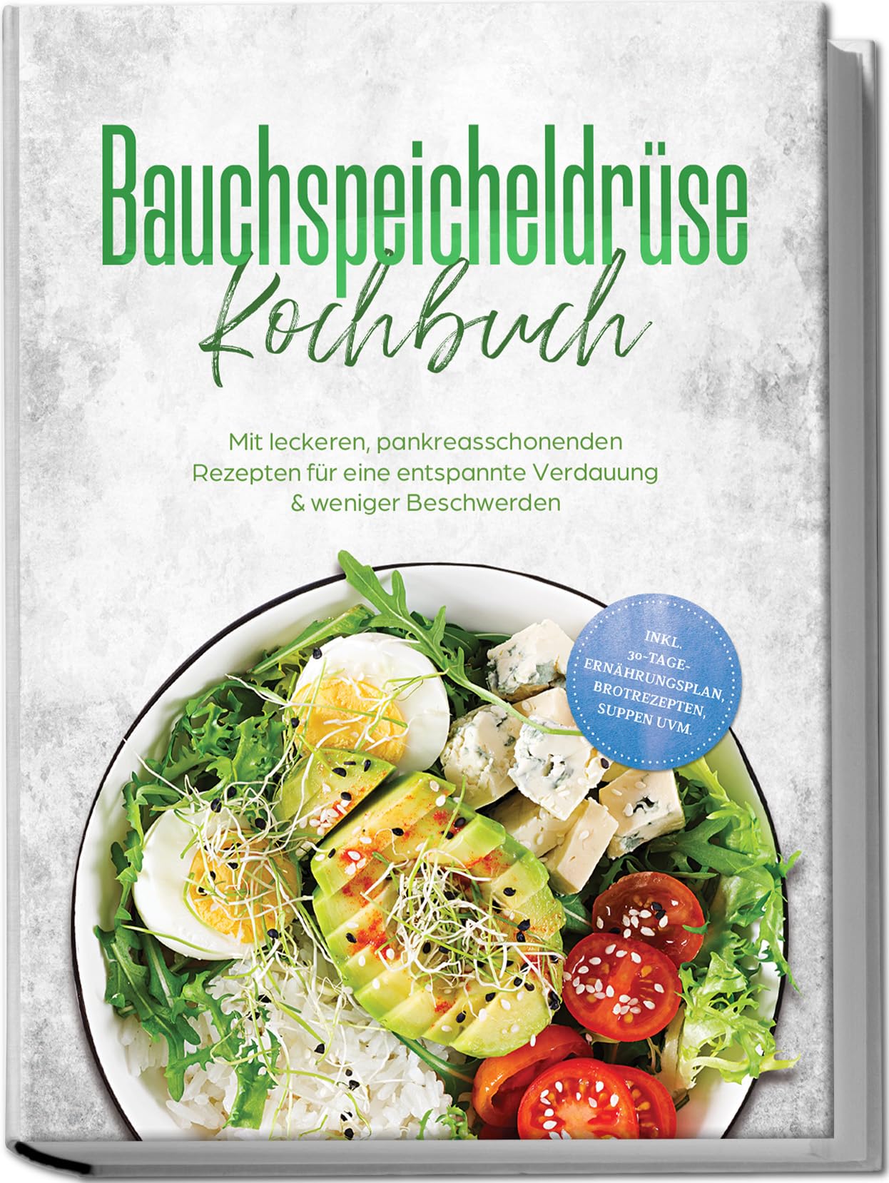 Bauchspeicheldrüse Kochbuch: Mit leckeren, pankreasschonenden Rezepten für eine entspannte Verdauung & weniger Beschwerden – inkl. 30-Tage-Ernährungsplan, Brotrezepten, Suppen uvm.