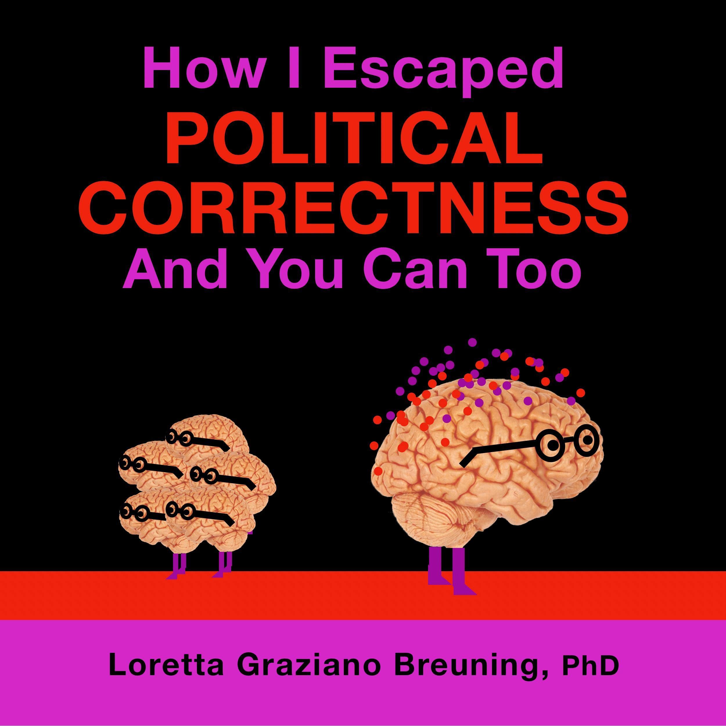 How I Escaped Political Correctness and You Can Too