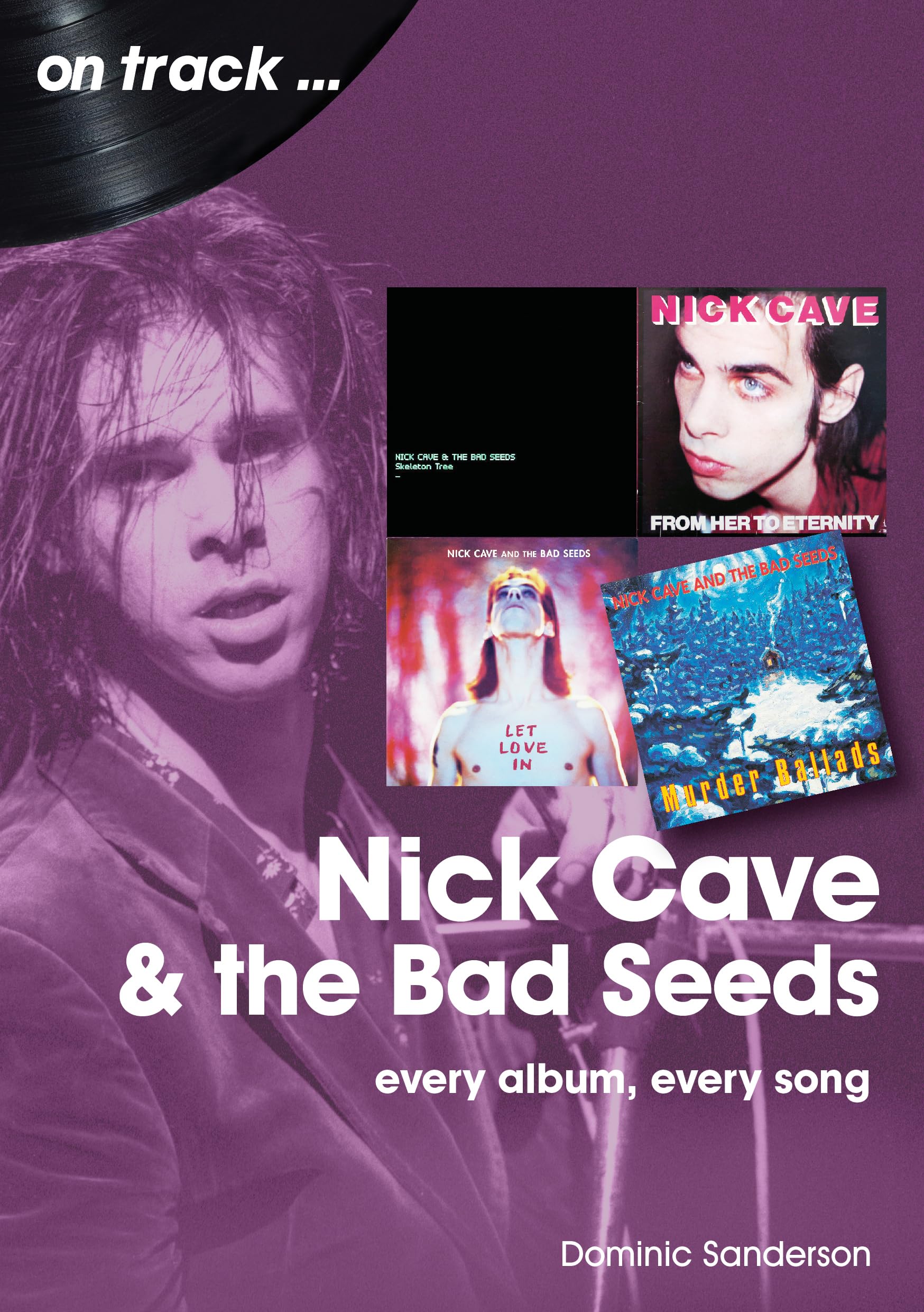 Nick Cave and the Bad Seeds On Track: Every Album, Every Song-Do
