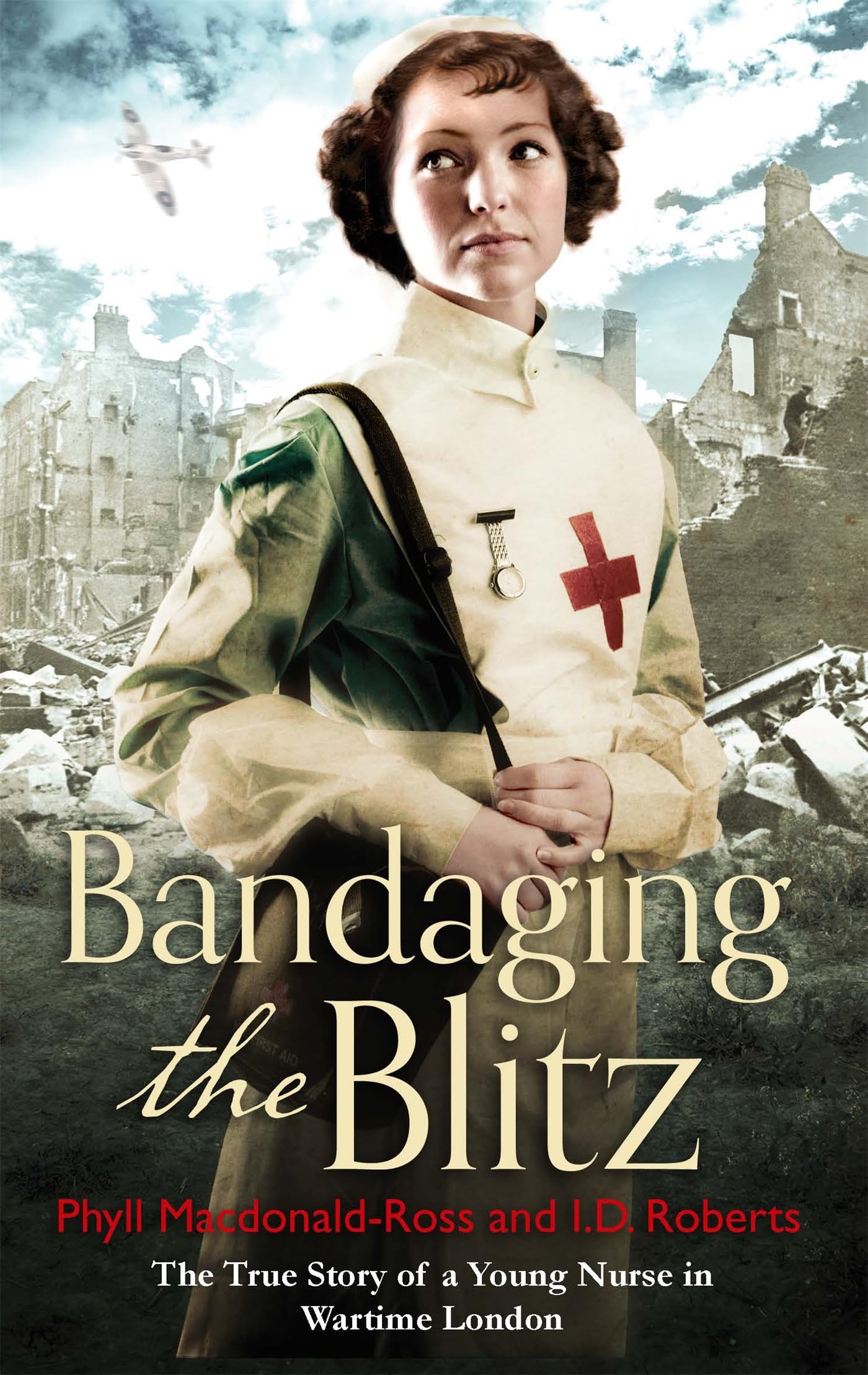 Bandaging the Blitz,Phyll MacDonald Ross,I.D. Roberts
