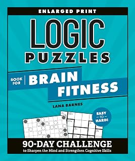 Logic Puzzles Book for Brain Fitness: 90-Day Challenge, Enlarged Print Easy-to-Hard Sudoku, Kakuro & More