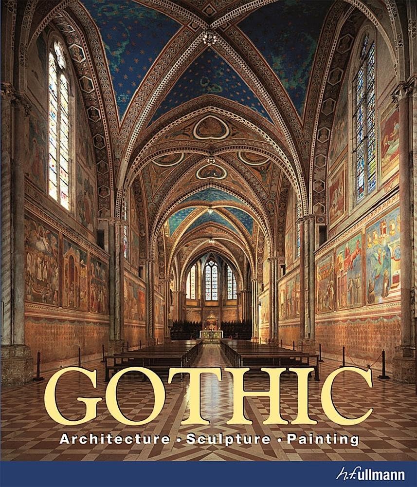 Gothic. Architecture, Sculpture, Painting Hardcover – April 15, 2013