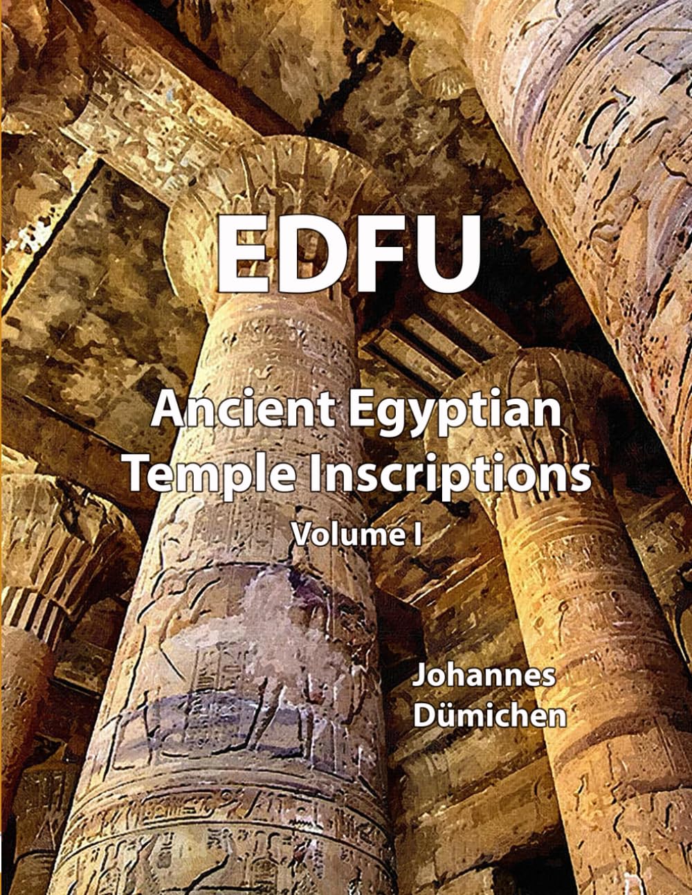 ANCIENT EGYPTIAN TEMPLE INSCRIPTIONS: Altägyptische Tempelinschriften - Volume I. Edfu
