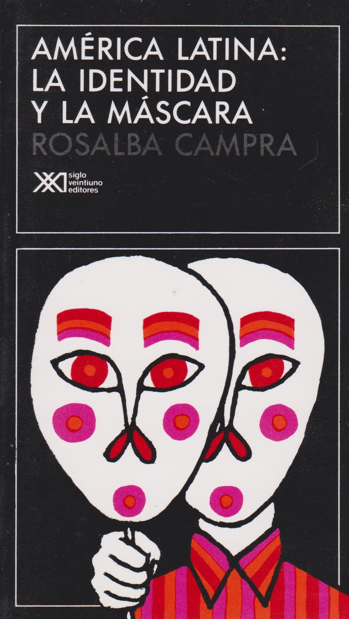 América Latina: la identidad y la máscara: Con entrevistas a Borges, Bosch, Carpentier, Cortázar, Galeano, Sábat, Scorza, Viñas y Walsh (Lingüística y teoría literaria)
