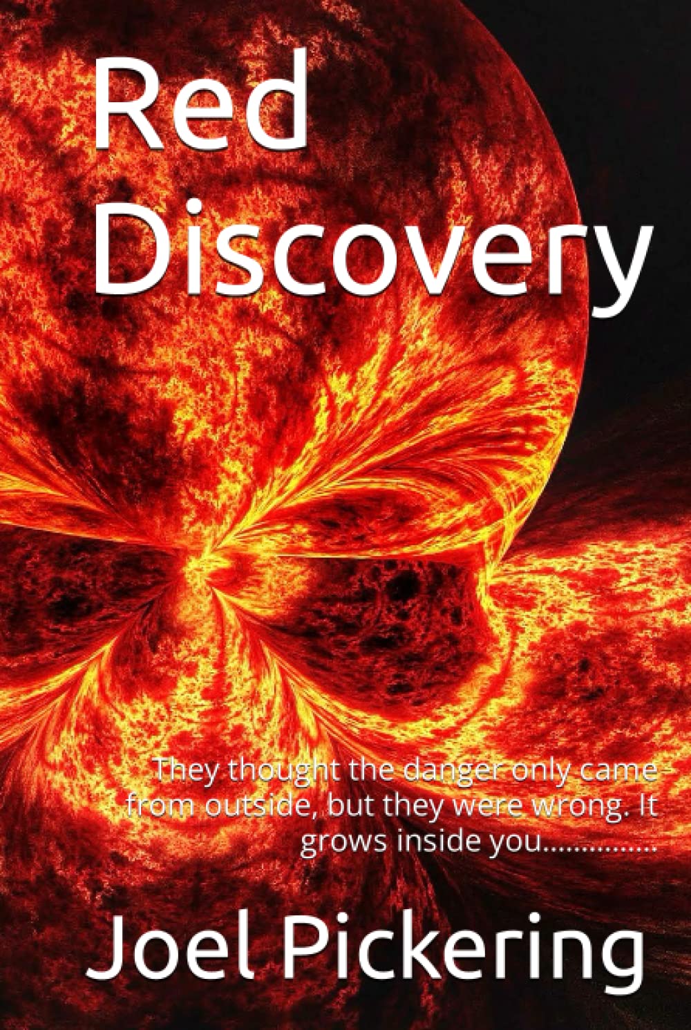 Red Discovery: They thought the danger only came from outside, but they were wrong. It grows inside you...............