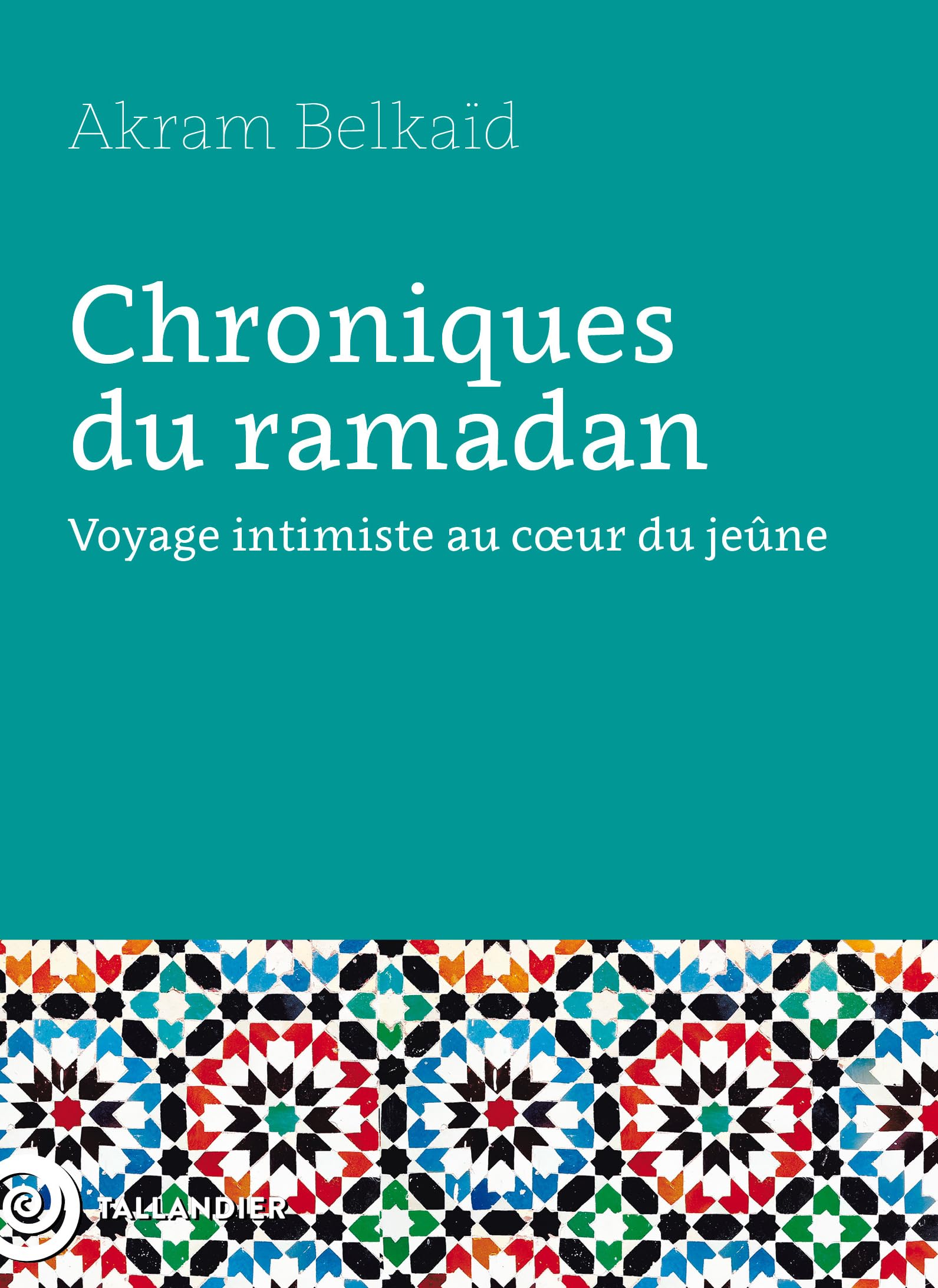 Chroniques du ramadan: Voyage intimiste au cœur du jeûne