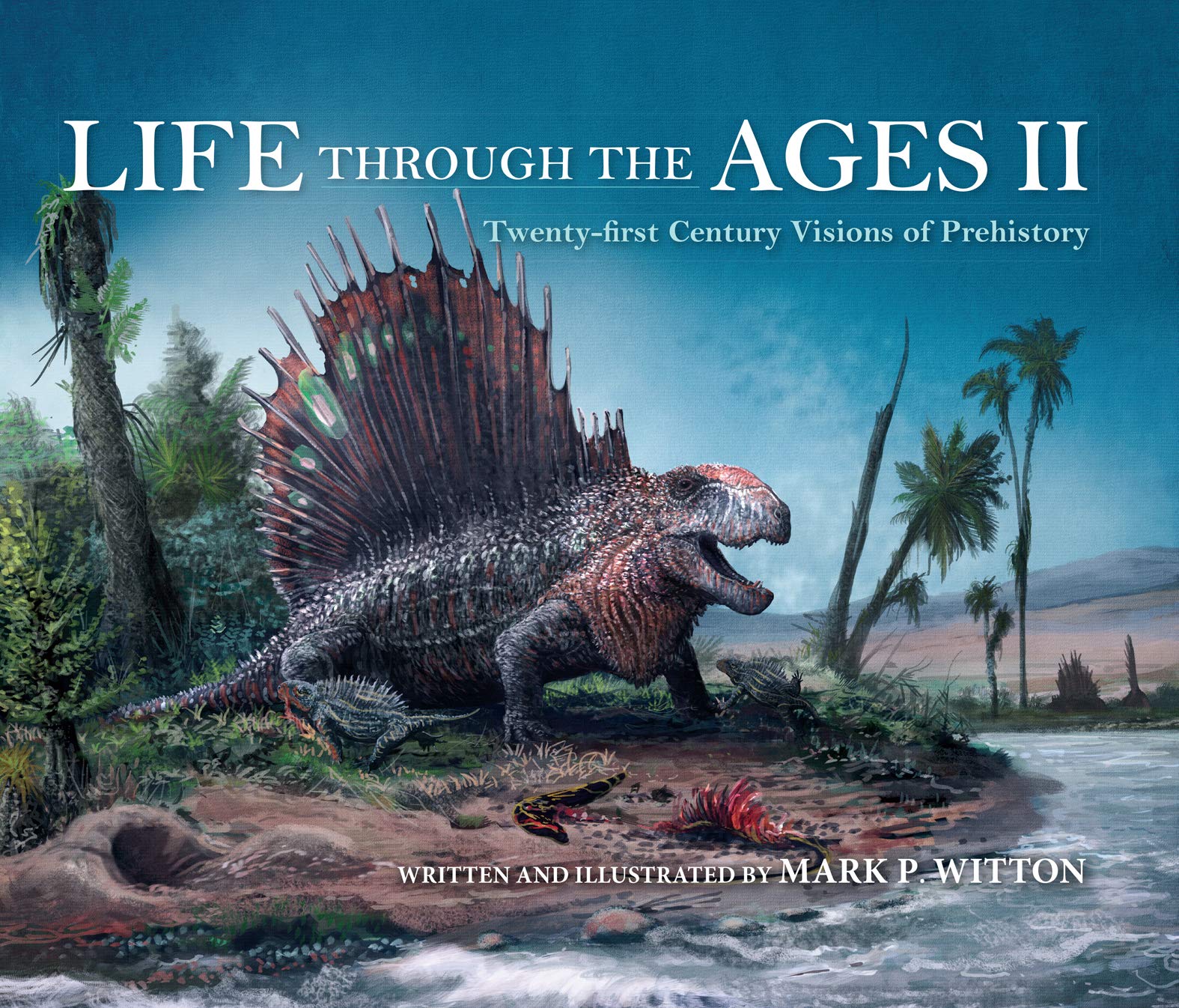 Life Through the Ages II: Twenty-first Century Visions of Prehistory