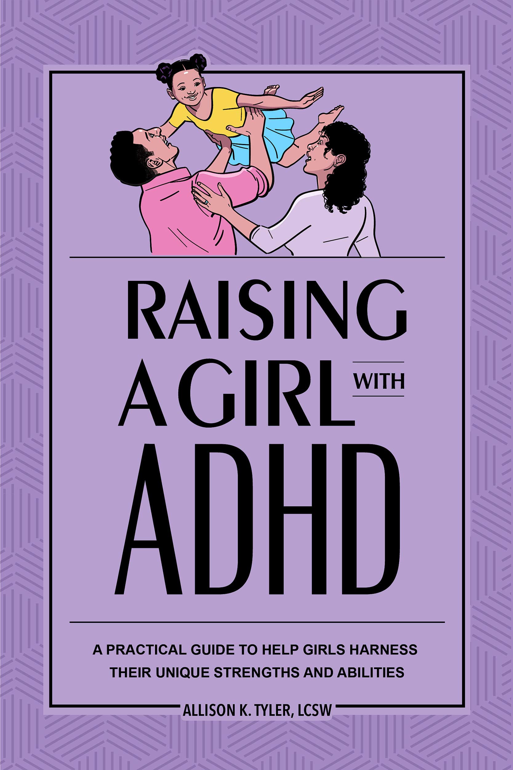 Raising a Girl with ADHD: A Practical Guide to Help Girls Harness Their Unique Strengths and Abilities thumbnail