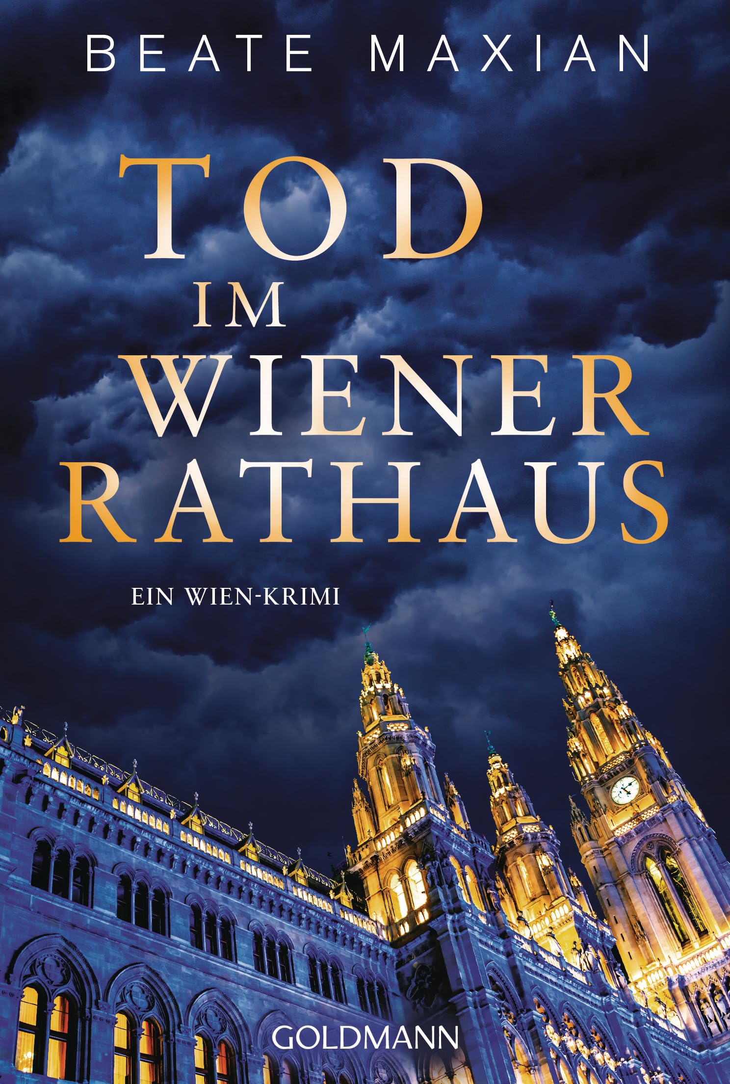 Tod im Wiener Rathaus: Ein Wien-Krimi - "Wer Wien-Krimis liebt, kommt an Beate Maxian nicht vorbei." (ORF Radio Wien)