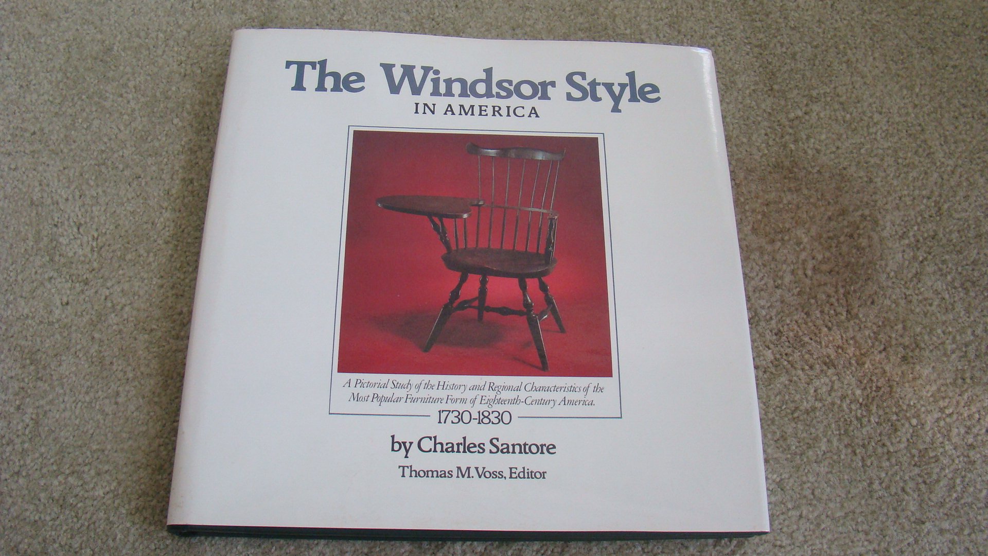 The Windsor Style in America: A Pictorial Study of the History and Regional Characteristics of the Most Popular Furniture Form of 18th Century Ameri Hardcover – January 1, 1981
