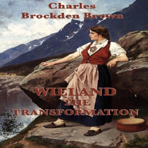 Wieland: Or, The Transformation, An American Tale by Charles Brockden Brown