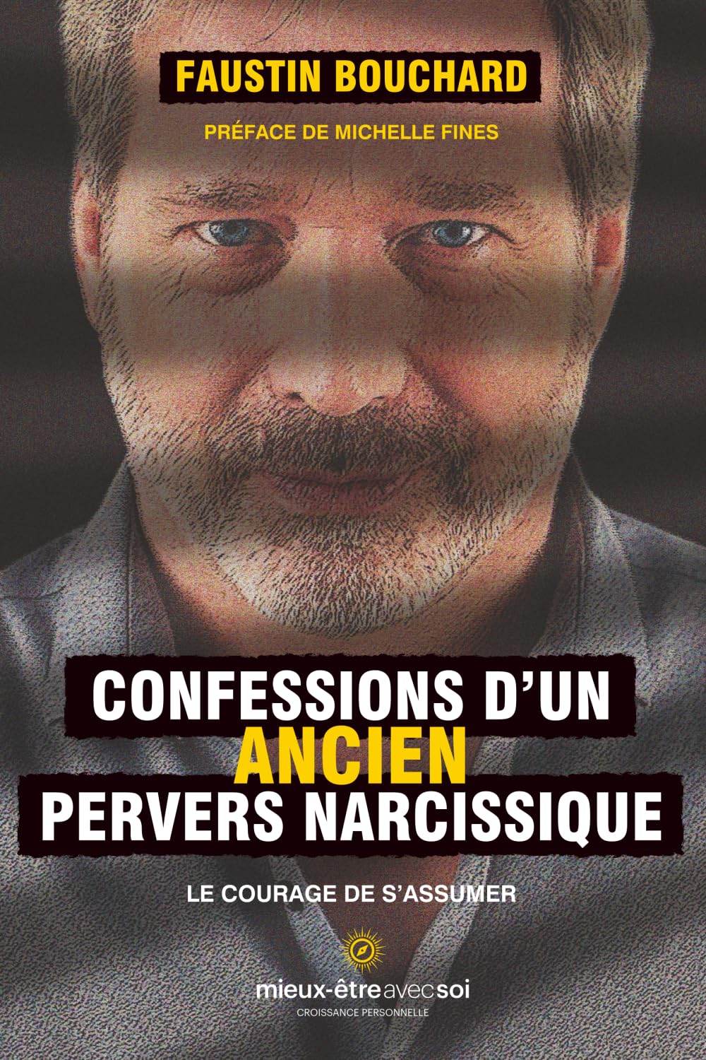 Confessions d'un ancien pervers narcissique: Le courage de s'assumer