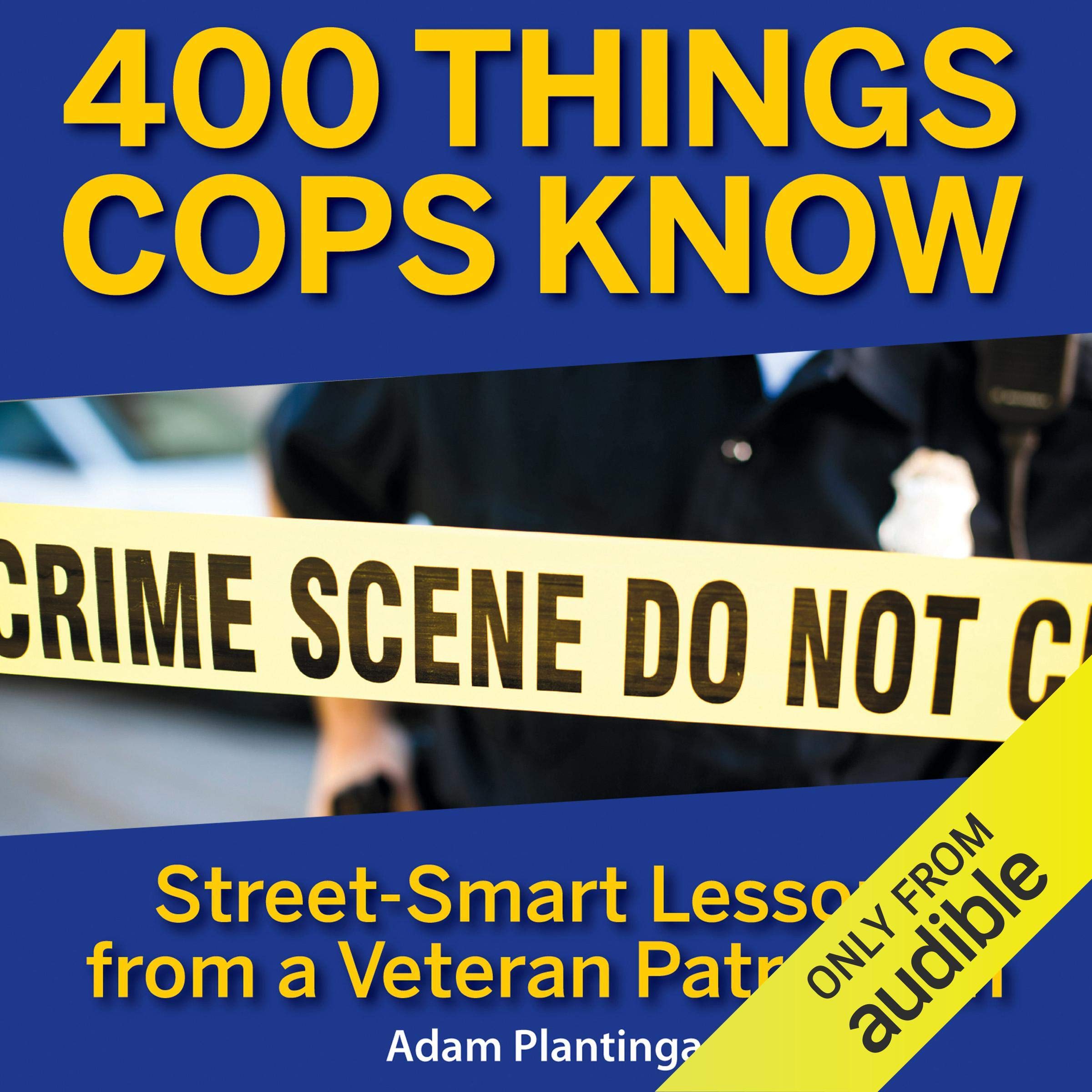 400 Things Cops Know: Street-Smart Lessons From a Veteran Patrolman