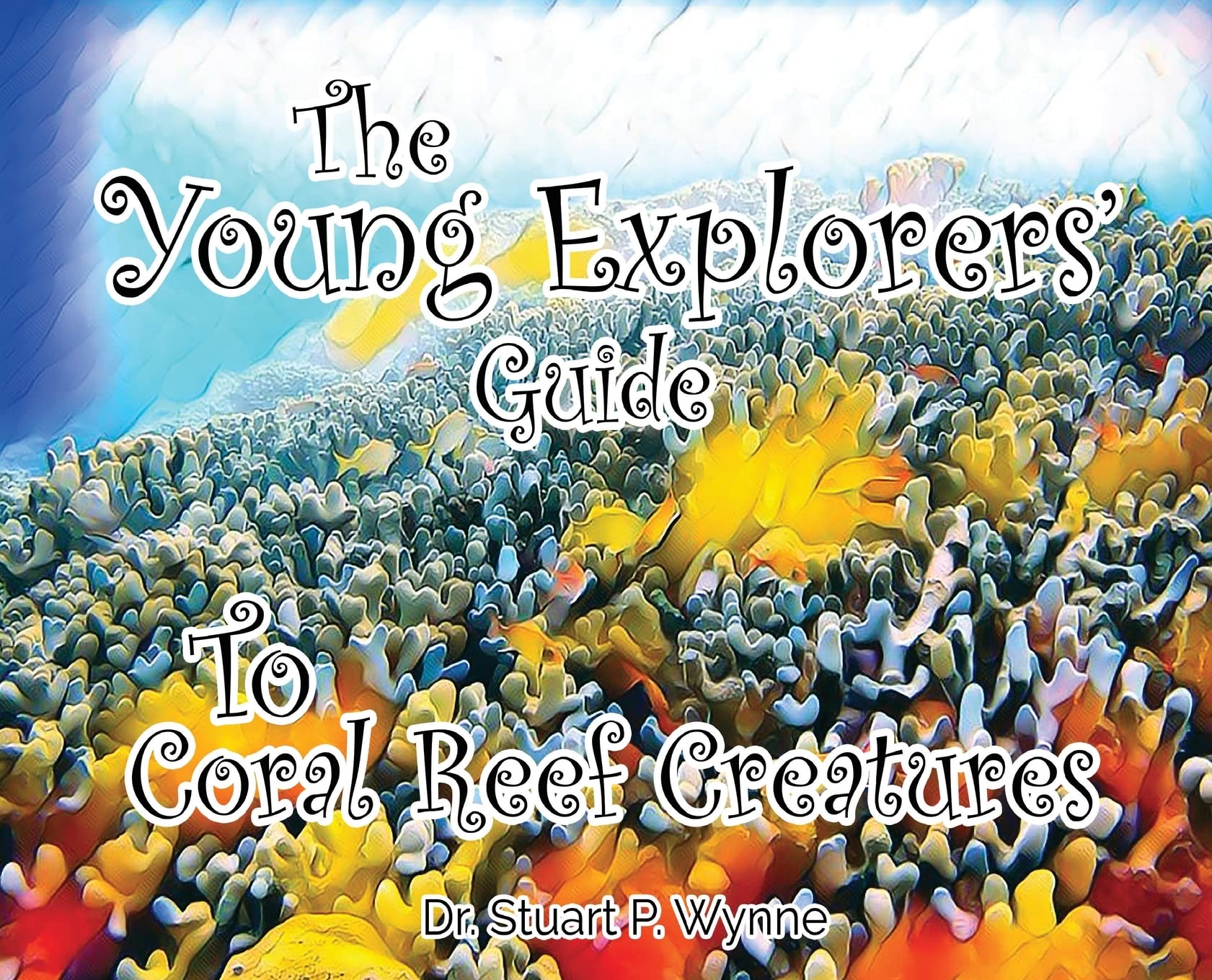 The Young Explorers' Guide To Coral Reef Creatures (The Young Explorers' Series)