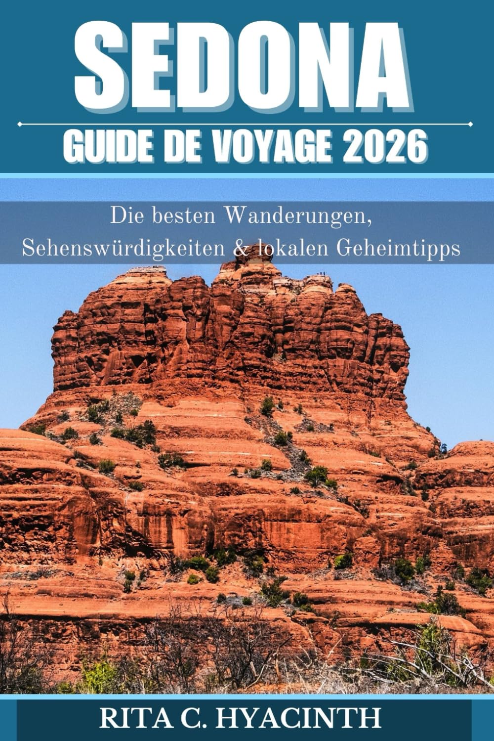 Guide de voyage Sedona 2026: Guide complet – randonnées, excursions d’une journée, hébergements, restaurants et conseils pour familles, couples et voyageurs en solo