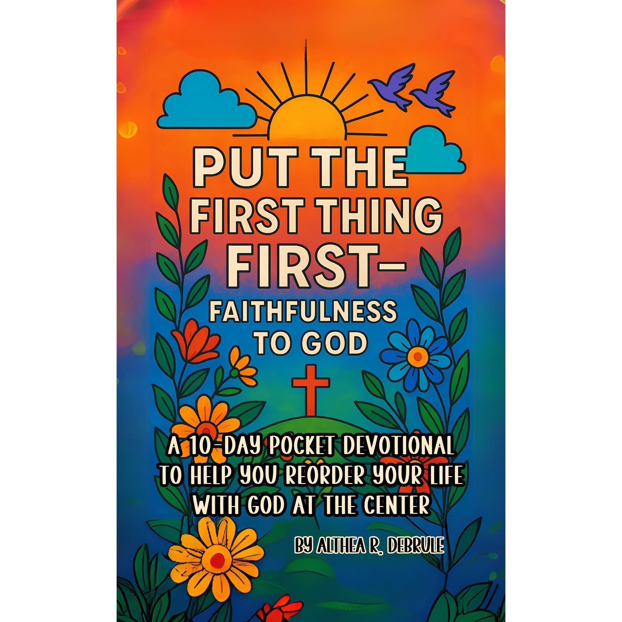 Put the First Thing First—Faithfulness to God