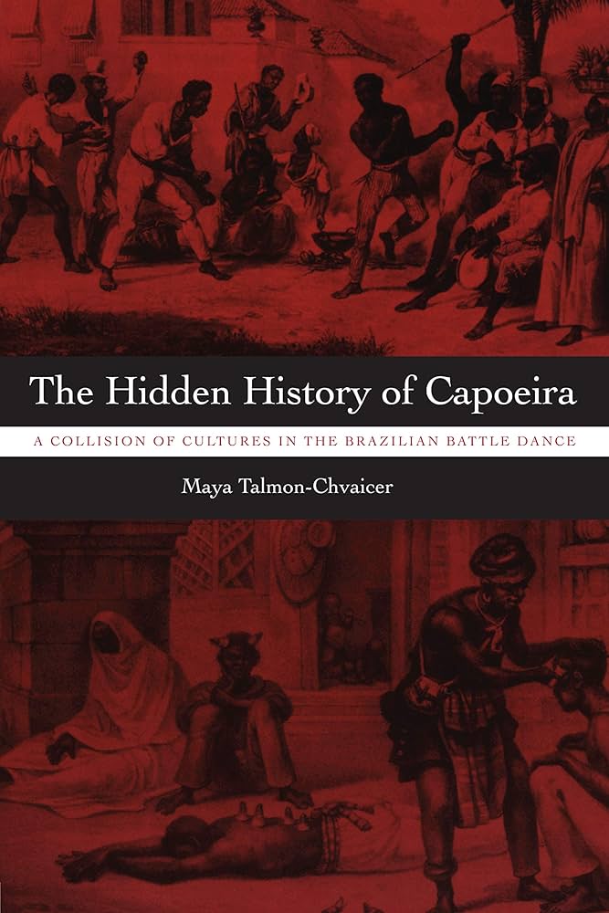 Amazon.com: The Hidden History of Capoeira: A Collision of