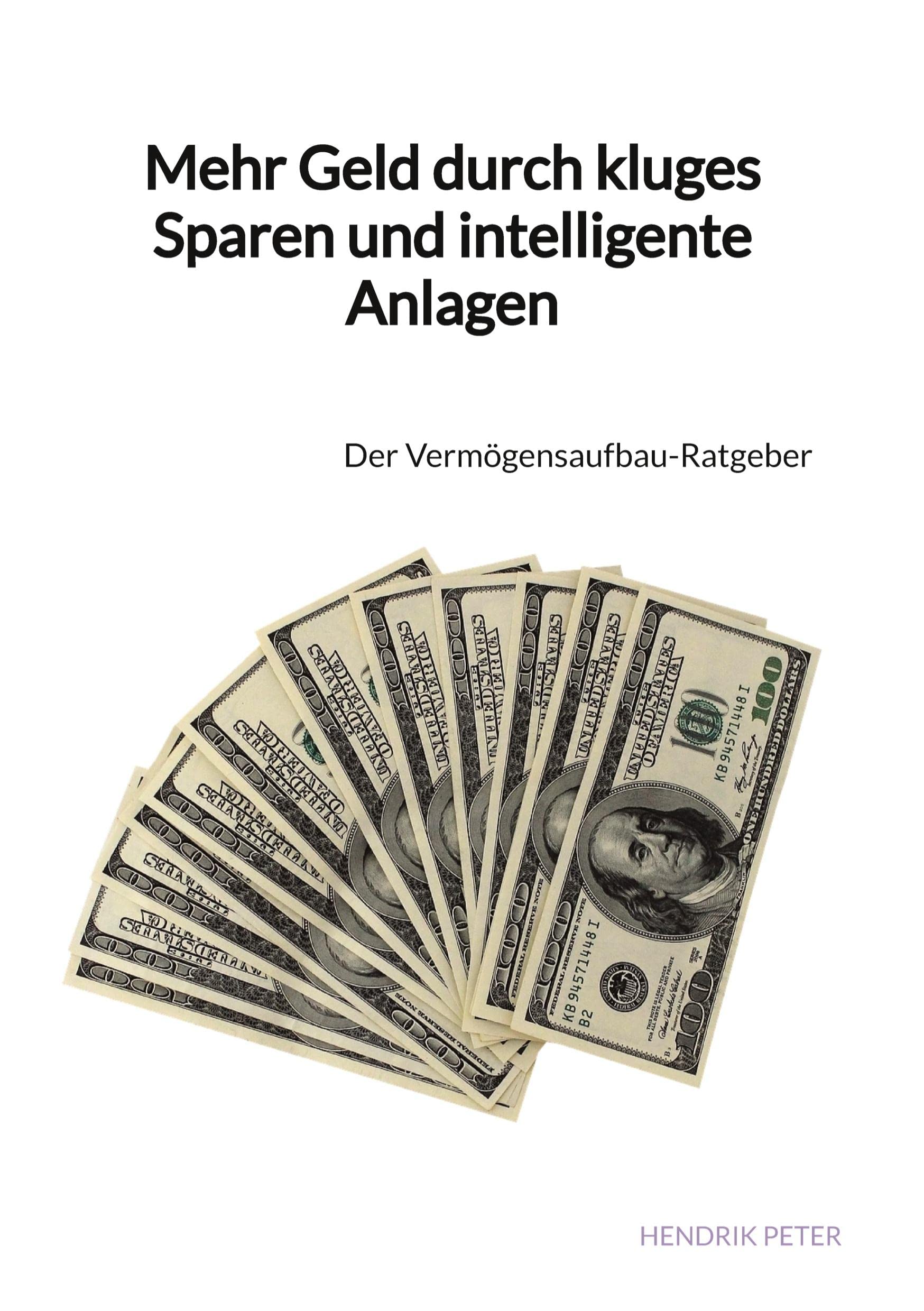 Mehr Geld durch kluges Sparen und intelligente Anlagen: Der Vermögensaufbau-Ratgeber