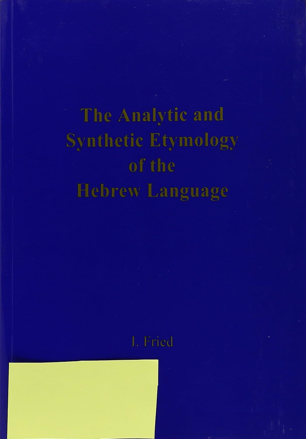 The Analytic and Synthetic Etymology of the Hebrew Language Fried