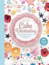Creative Cake Decorating: A Step-by-Step Guide to Baking & Decorating Gorgeous Cakes, Cupcakes, Cookies & More