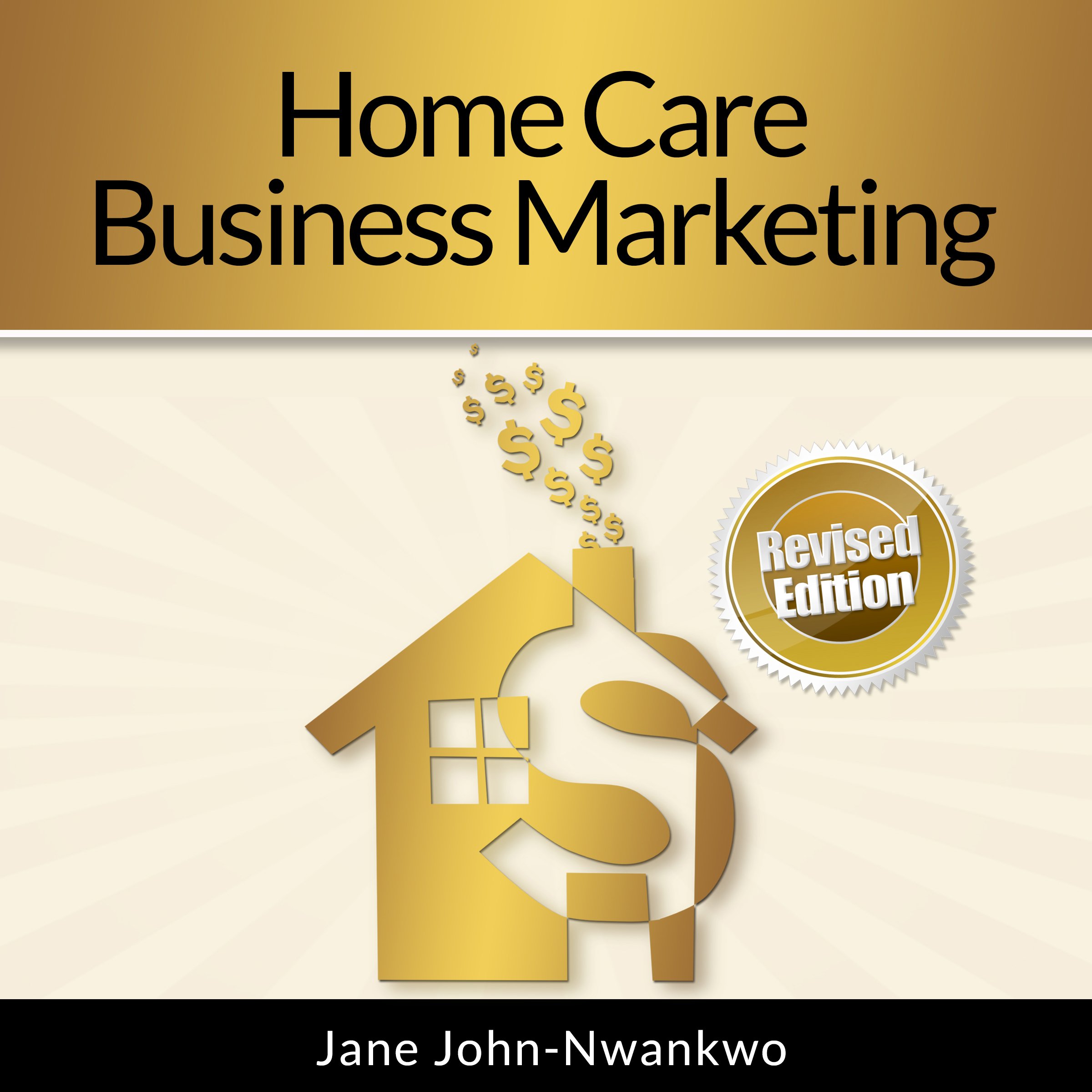 Home Care Business Marketing: Revised Edition