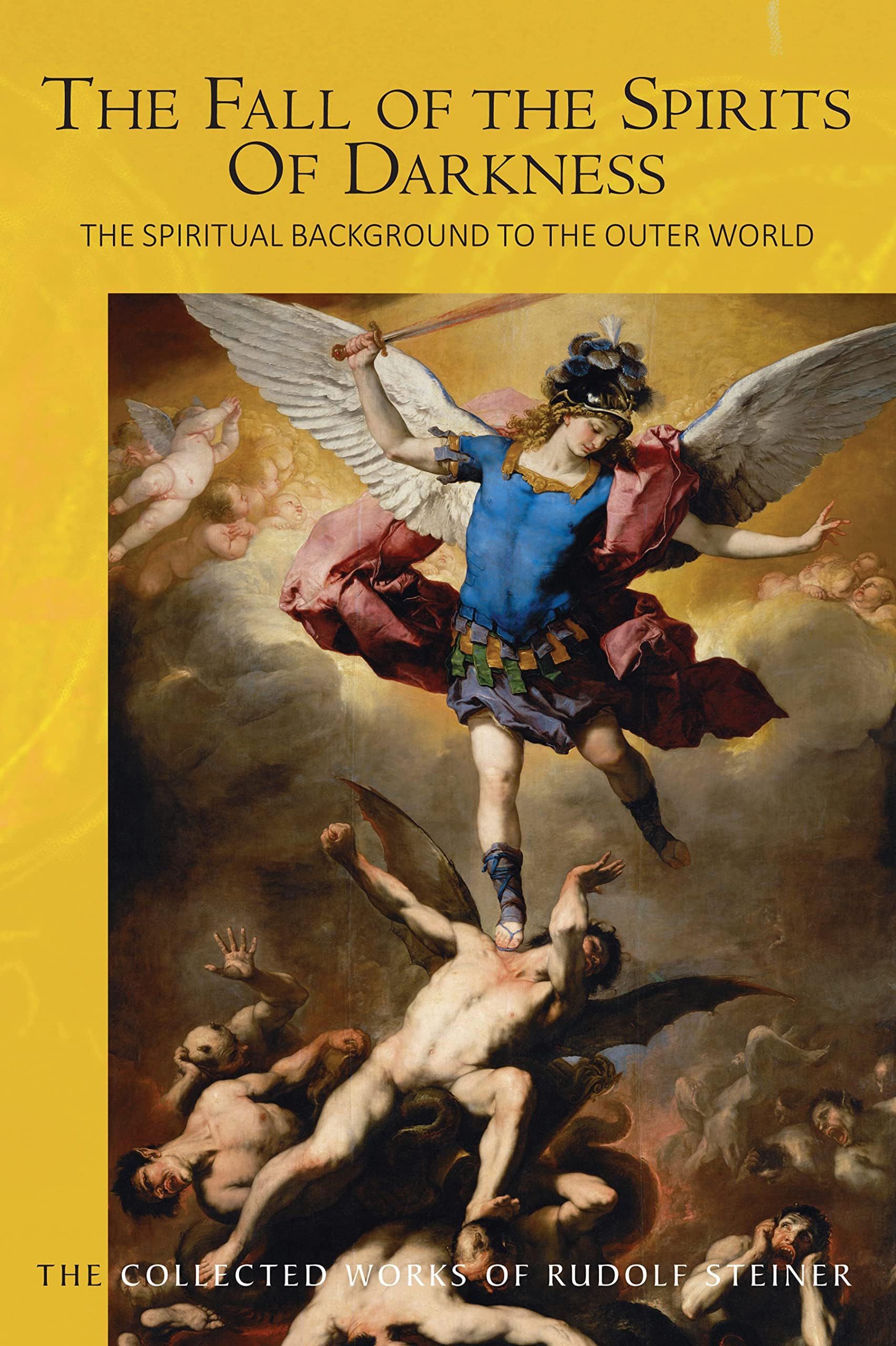 The Fall of the Spirits of Darkness: The Spiritual Background to the Outer World: Spiritual Beings and their Effects (CW 177) (Volume 177) (The Collected Works of Rudolf Steiner)