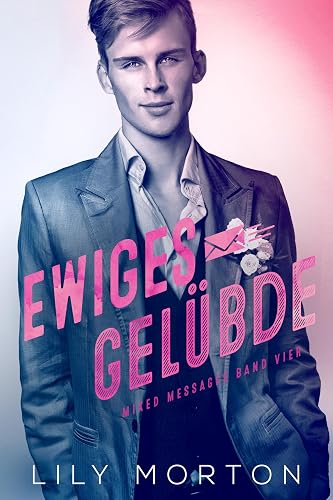 Ewiges Gelübde: Mixed Messages Band 4: Mixed Messages, Band 4