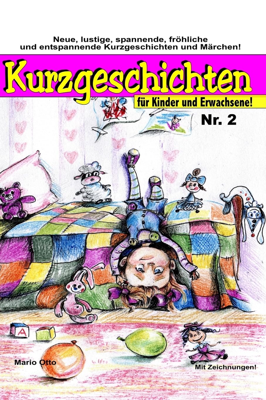 Kurzgeschichten für Kinder und Erwachsene Nr.2: Lustige, spannende, gruselige, unheimliche, fröhliche und entspannende Kurzgeschichten und Märchen!